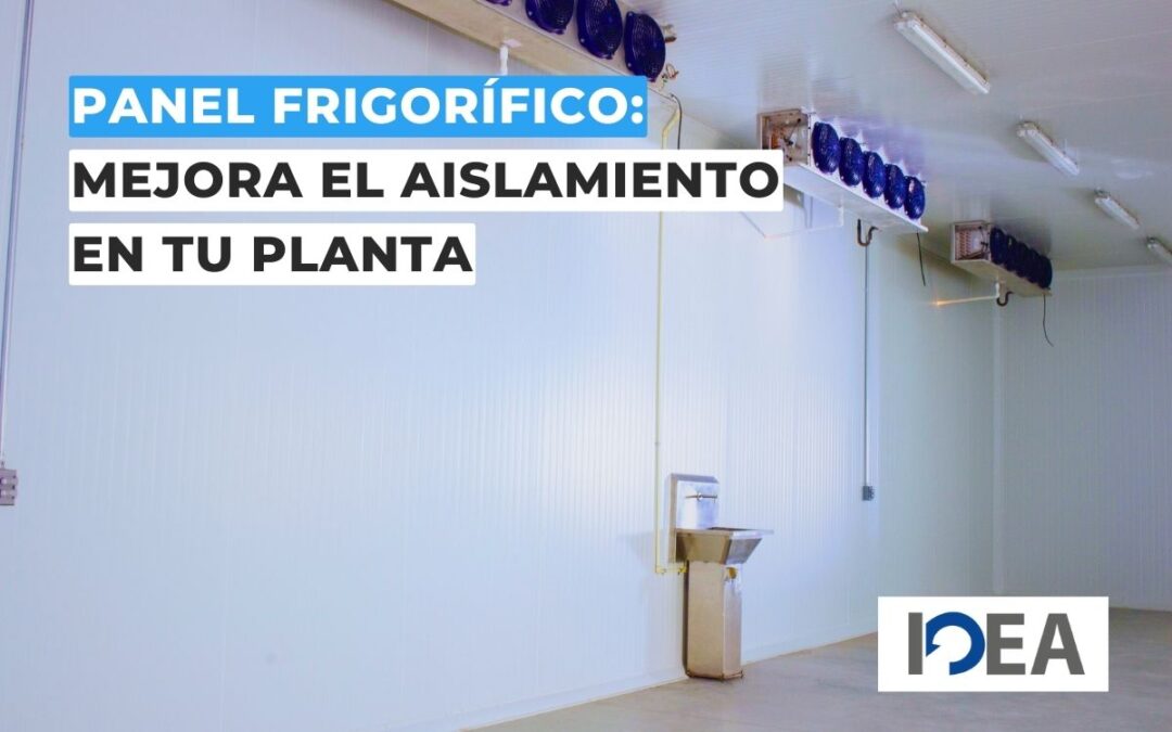 Panel frigorífico: claves para mejorar el aislamiento en tu planta