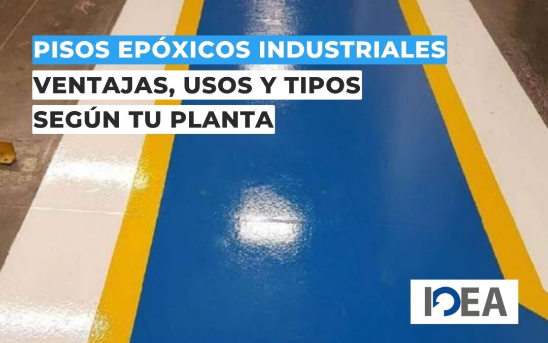 Pisos epóxicos industriales: ventajas, usos y tipos según tu planta