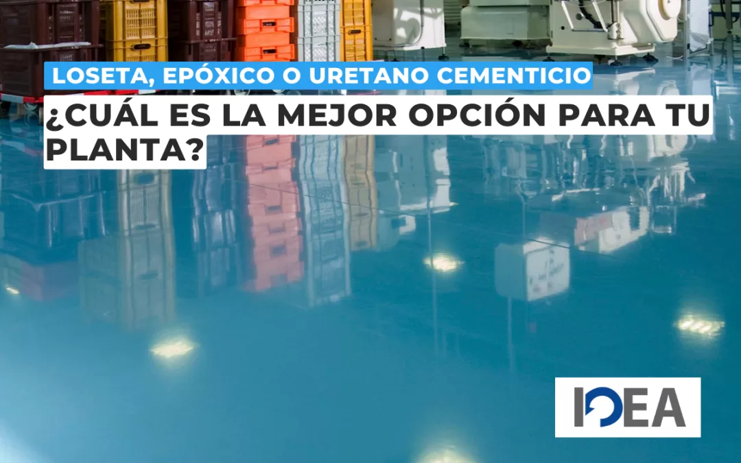 Loseta, epóxico o uretano cementicio: ¿Cuál es la mejor opción para tu planta?