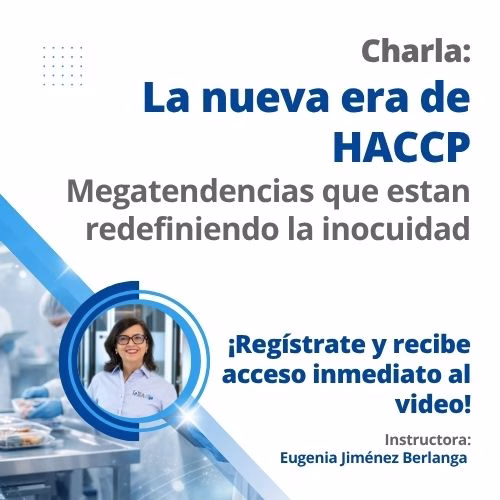 Charla: La nueva era de HACCP. Megatendencias que están redefiniendo la inocuidad.